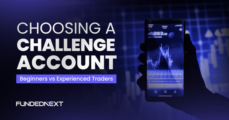 Choosing a Challenge Account: Beginners vs Experienced Traders