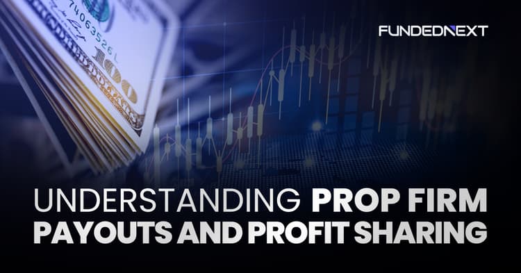 Understanding Prop Firm Payouts and Profit Sharing