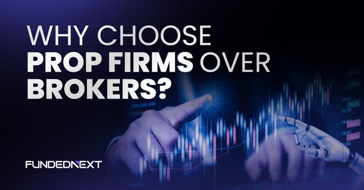 Why Choose Prop Firms Over Brokers?
